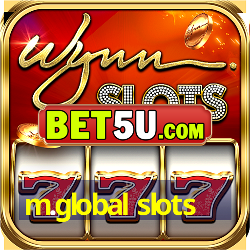 m.global slots